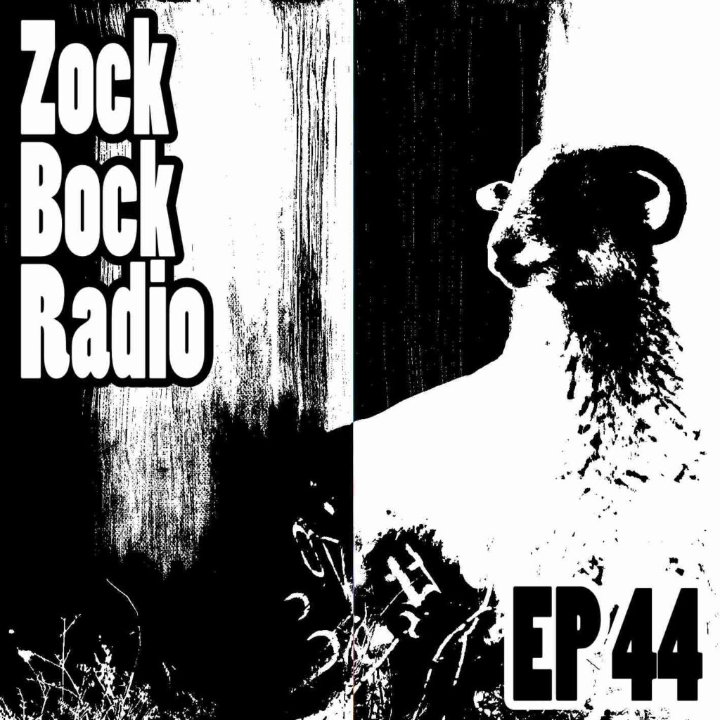 Zock-Bock-Radio Episode 44